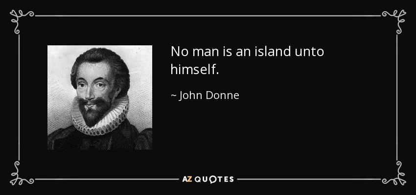 John Donne Quote No Man Is An Island Unto Himself
