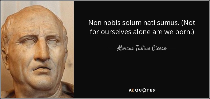 marcus-tullius-cicero-quote-non-nobis-solum-nati-sumus-not-for