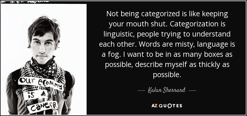 Kalan Sherrard quote: Not being categorized is like keeping your