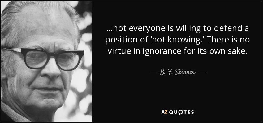 B. F. Skinner quote not everyone is willing to defend a