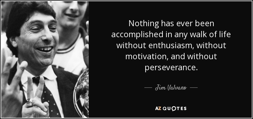 nothing great was ever achieved without enthusiasm