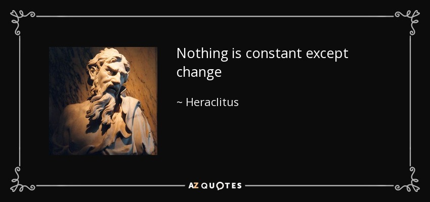 Heraclitus Quote Nothing Is Constant Except Change