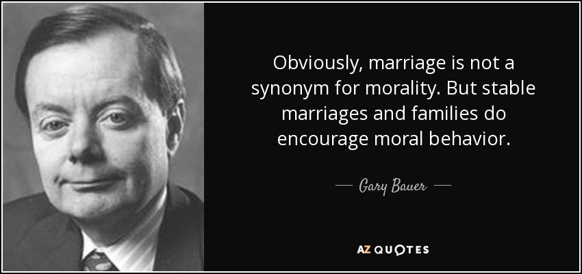 gary-bauer-quote-obviously-marriage-is-not-a-synonym-for-morality