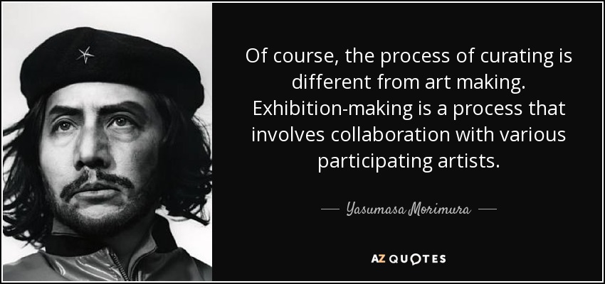 Of course, the process of curating is different from art making. Exhibition-making is a process that involves collaboration with various participating artists. - Yasumasa Morimura