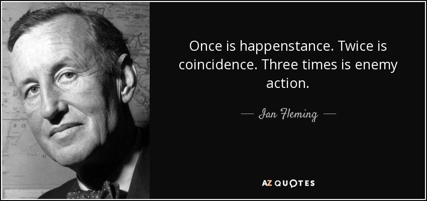 Ian Fleming Quote Once Is Happenstance Twice Is Coincidence Three 