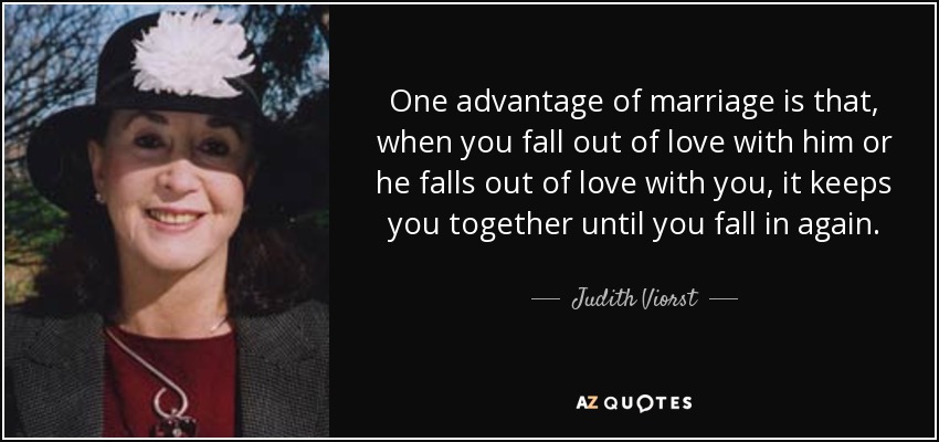 https://www.azquotes.com/picture-quotes/quote-one-advantage-of-marriage-is-that-when-you-fall-out-of-love-with-him-or-he-falls-out-judith-viorst-30-32-69.jpg