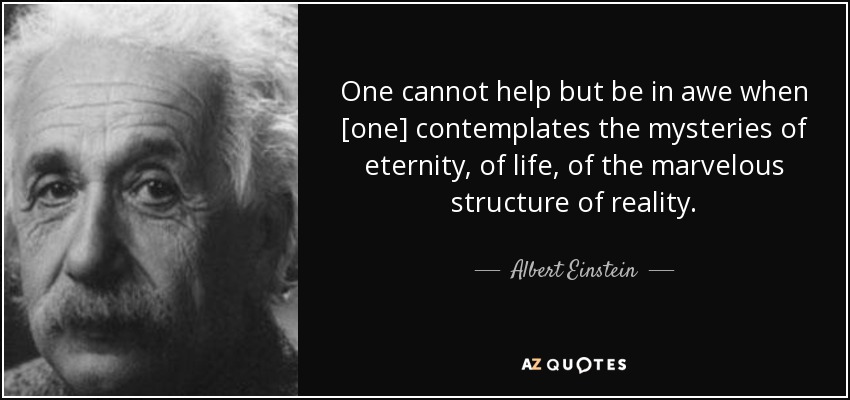 Albert Einstein quote: One cannot help but be in awe when [one...