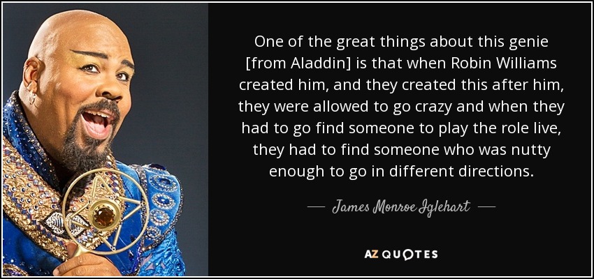 James Monroe Iglehart Quote One Of The Great Things About This Genie From Aladdin