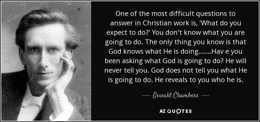 Oswald Chambers Quote One Of The Most Difficult Questions To Answer In 