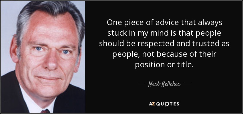 https://www.azquotes.com/picture-quotes/quote-one-piece-of-advice-that-always-stuck-in-my-mind-is-that-people-should-be-respected-herb-kelleher-70-54-91.jpg