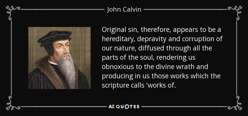John Calvin quote: Original sin, therefore, appears to be a ...