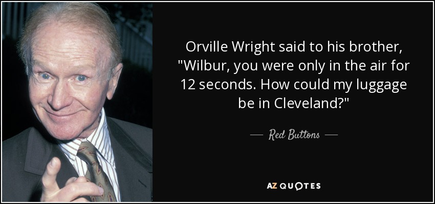 Orville Wright said to his brother, 