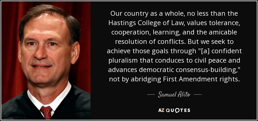 Our country as a whole, no less than the Hastings College of Law, values tolerance, cooperation, learning, and the amicable resolution of conflicts. But we seek to achieve those goals through 