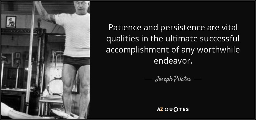 Patience and persistence are vital qualities in the