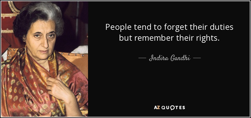 Indira Gandhi Quote People Tend To Forget Their Duties But Remember