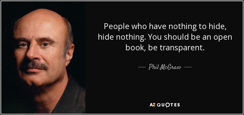 Phil Mcgraw Quote People Who Have Nothing To Hide Hide Nothing You