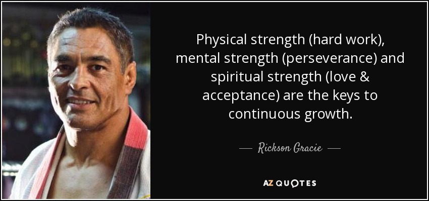 Rickson Gracie Quote Physical Strength hard Work Mental Strength 