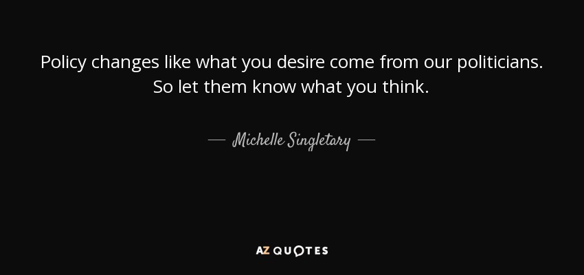 Policy changes like what you desire come from our politicians. So let them know what you think. - Michelle Singletary