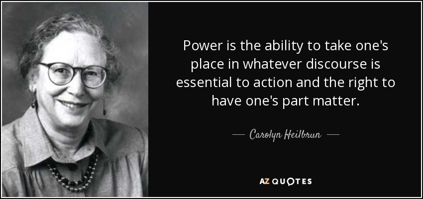 carolyn-heilbrun-quote-power-is-the-ability-to-take-one-s-place-in