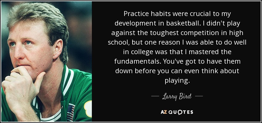 Larry Bird quote: Practice habits were crucial to my development in