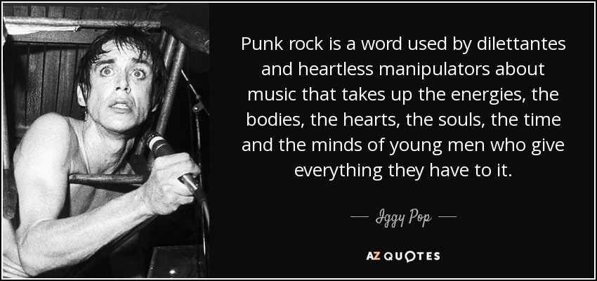 Iggy Pop quote: Punk rock a word by dilettantes and