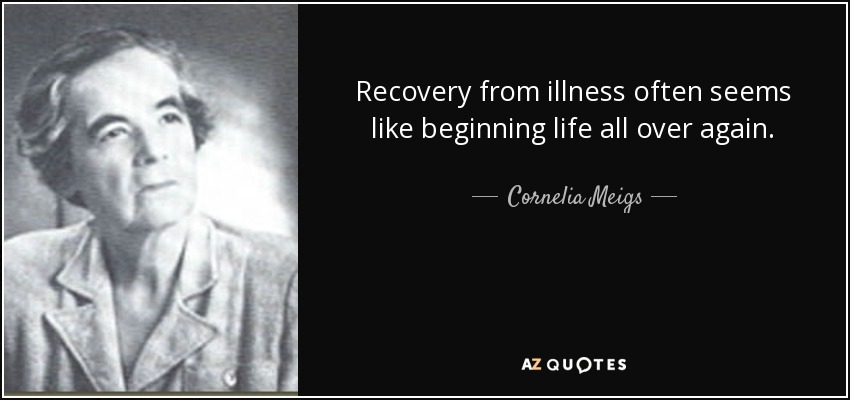 Cornelia Meigs quote Recovery from illness often seems