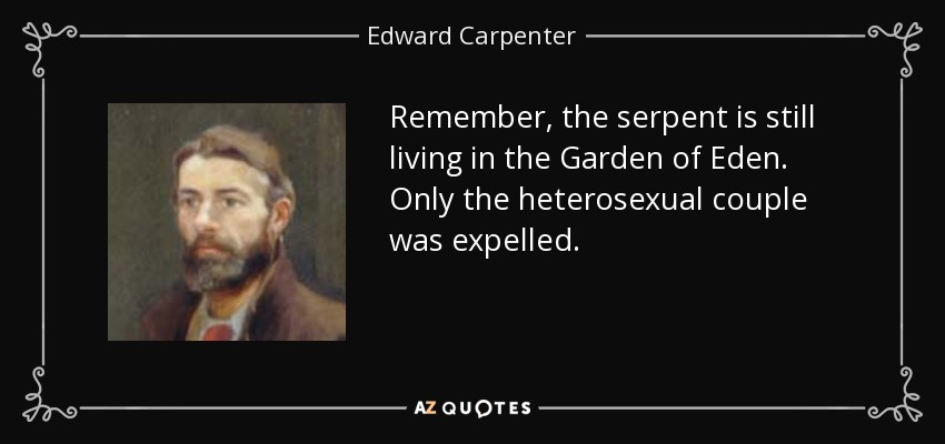 Edward Carpenter Quote Remember The Serpent Is Still Living In The Garden Of