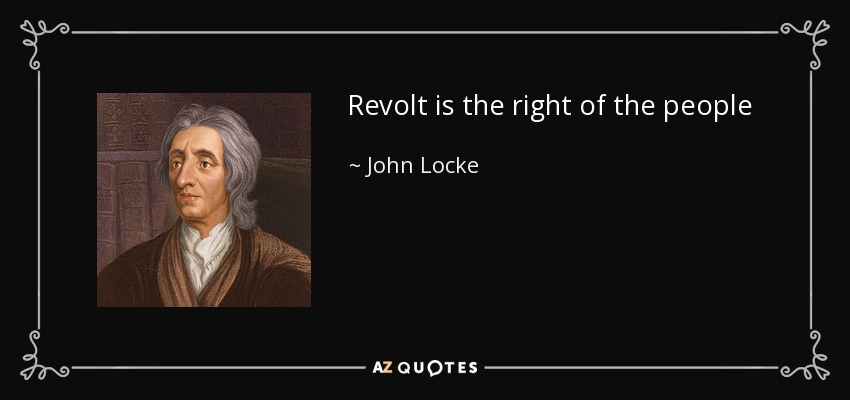 Revolt is the right of the people - John Locke