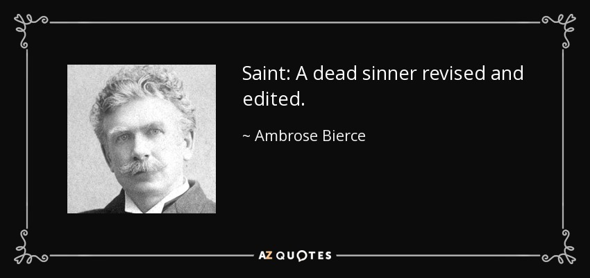 Saint: A dead sinner revised and edited. - Ambrose Bierce