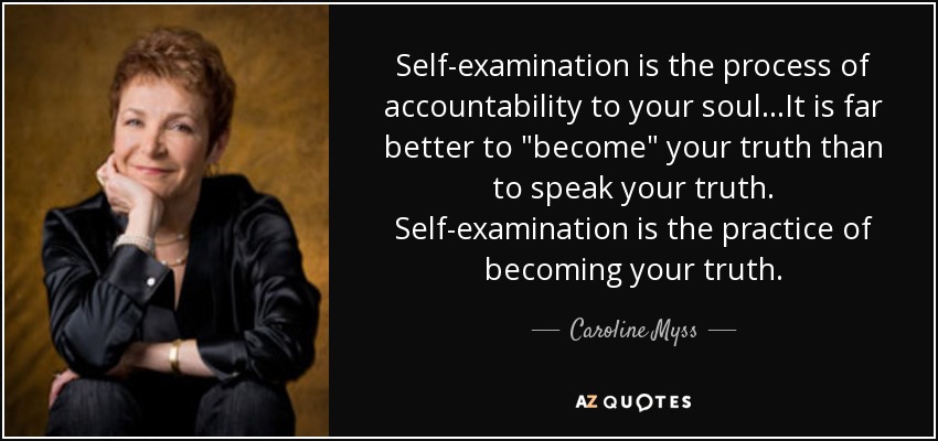 Caroline Myss quote: Self-examination is the process of accountability