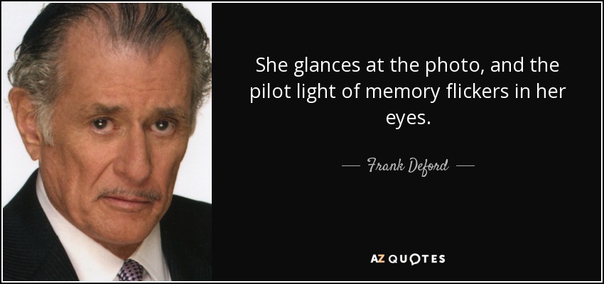 She glances at the photo, and the pilot light of memory flickers in her eyes. - Frank Deford