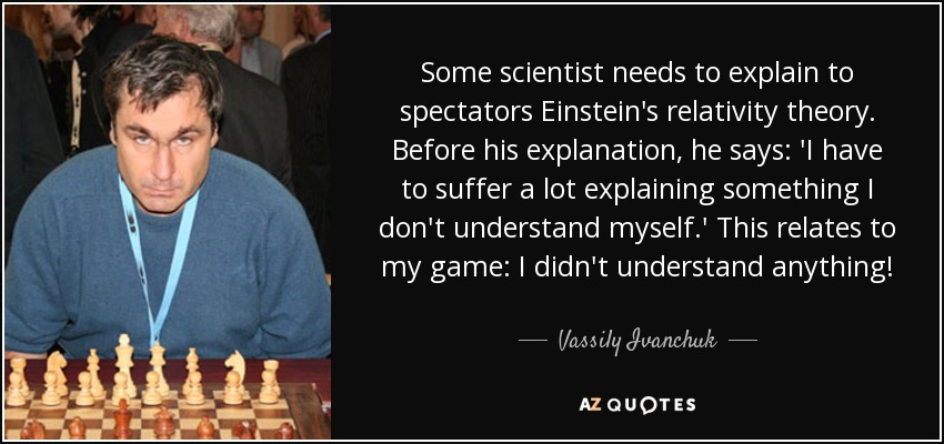 Frases de Vassily Ivanchuk  Ajedrecistas, Teoría de la relatividad,  Einstein