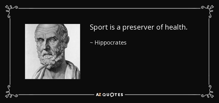 Sport is a preserver of health. - Hippocrates