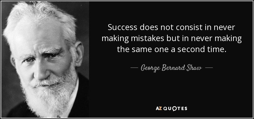 George Bernard Shaw quote: Success does not consist in never making