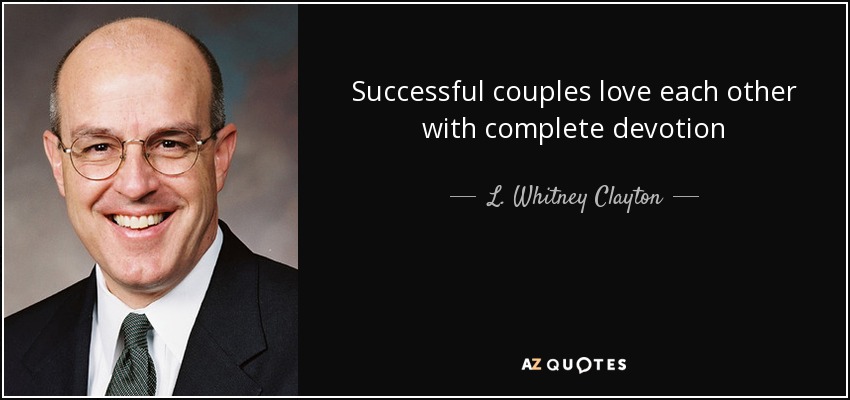 Successful couples love each other with complete devotion - L. Whitney Clayton