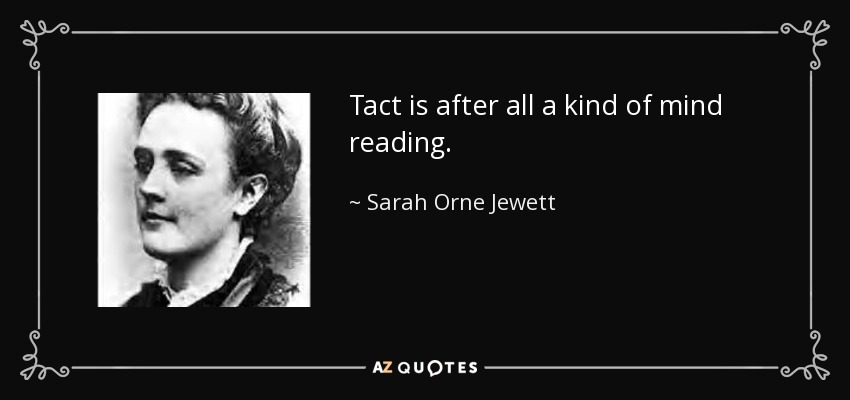 https://www.azquotes.com/picture-quotes/quote-tact-is-after-all-a-kind-of-mind-reading-sarah-orne-jewett-105-68-62.jpg