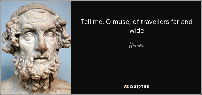 Tell me, O muse, of travellers far and wide - Homer