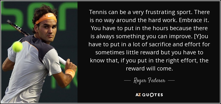 Roger Federer quote: Tennis can be a very frustrating sport. There is no...