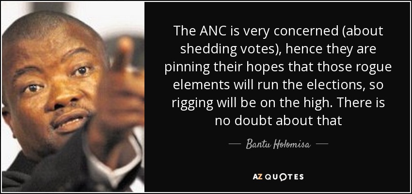 The ANC is very concerned (about shedding votes), hence they are pinning their hopes that those rogue elements will run the elections, so rigging will be on the high. There is no doubt about that - Bantu Holomisa