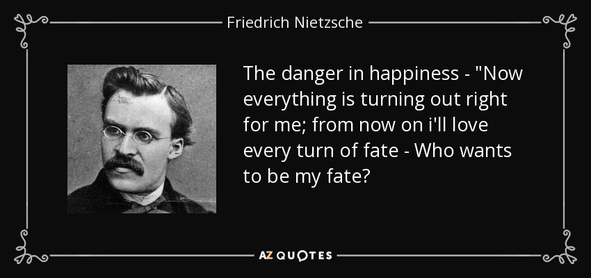 The danger in happiness - 