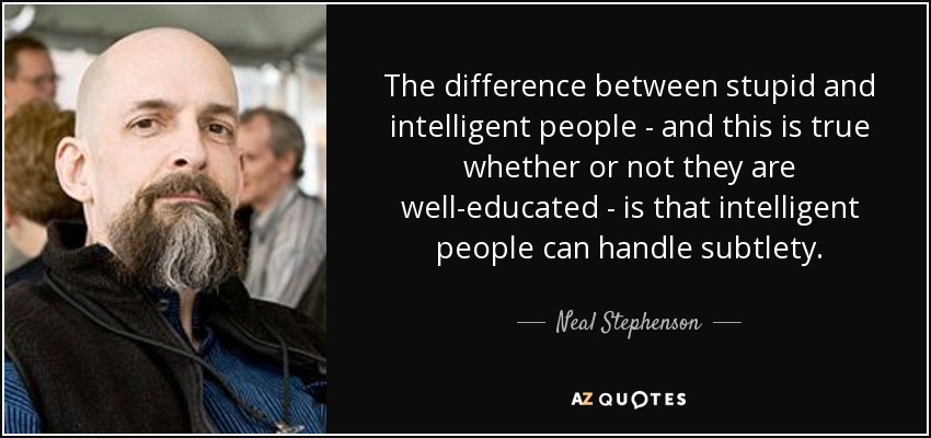 Neal Stephenson Quote The Difference Between Stupid And Intelligent 