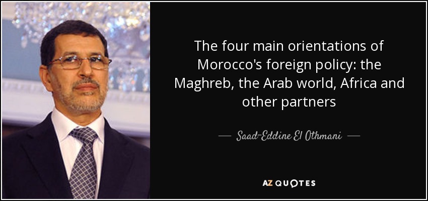 The four main orientations of Morocco's foreign policy: the Maghreb, the Arab world, Africa and other partners - Saad-Eddine El Othmani