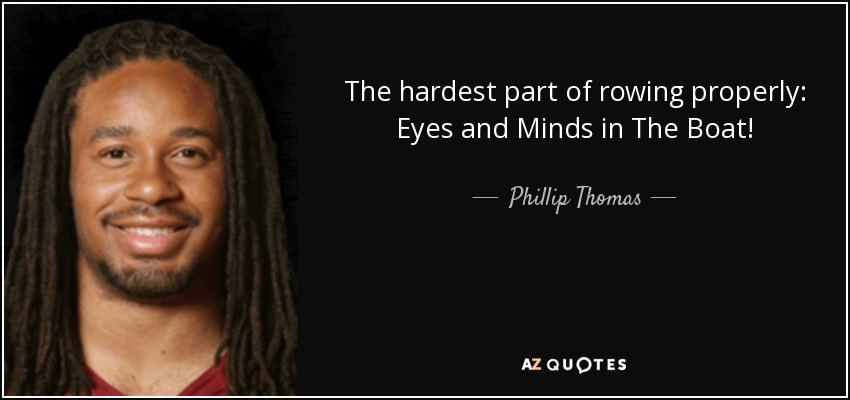 The hardest part of rowing properly: Eyes and Minds in The Boat! - Phillip Thomas