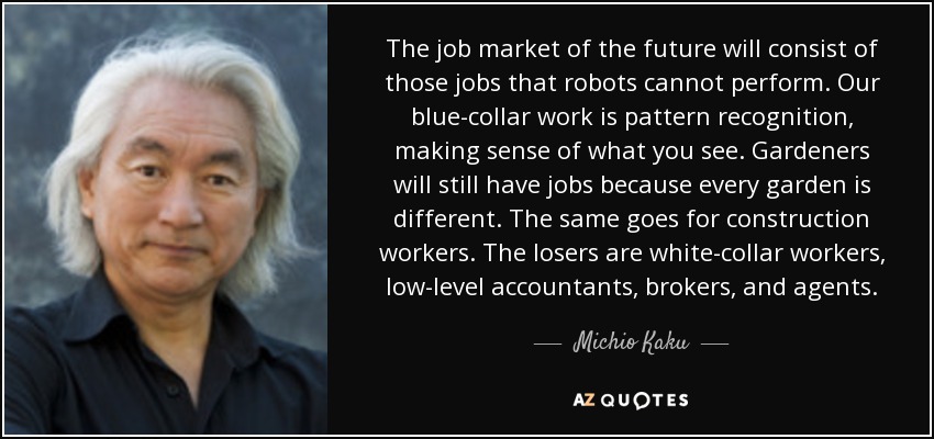 Michio Kaku Quote The Job Market Of The Future Will Consist Of Those
