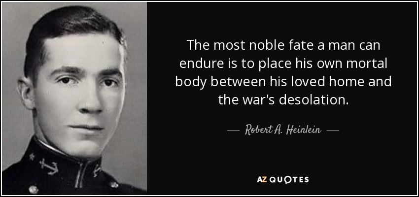 Robert A Heinlein Quote The Most Noble Fate A Man Can Endure Is
