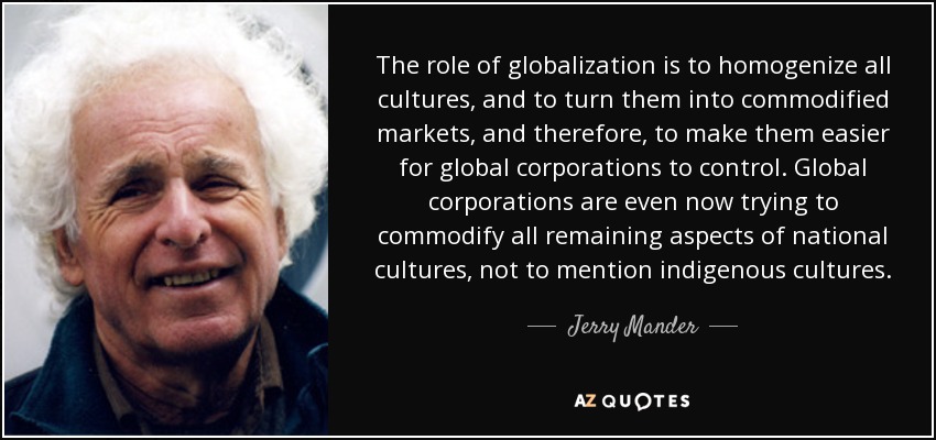 quotes globalization quote jerry cultures mander role homogenize brain nations european scientists activity wave found study indigenous relatably prev longer