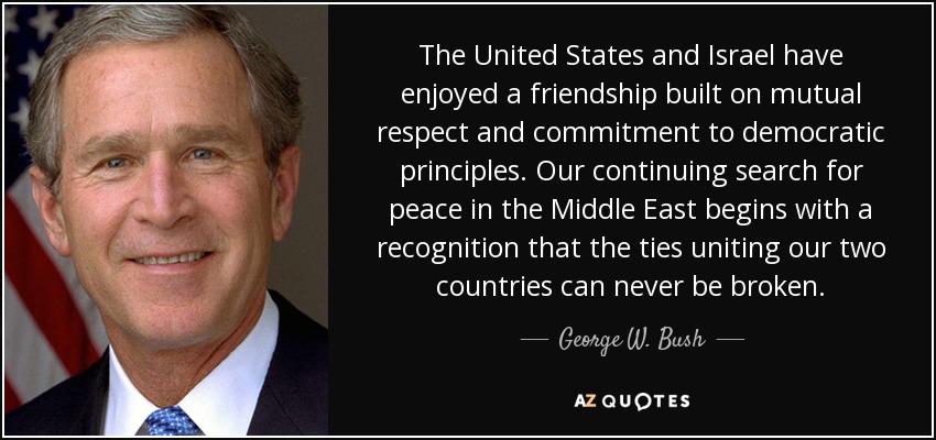 George W Bush Quote The United States And Israel Have Enjoyed A Friendship Built