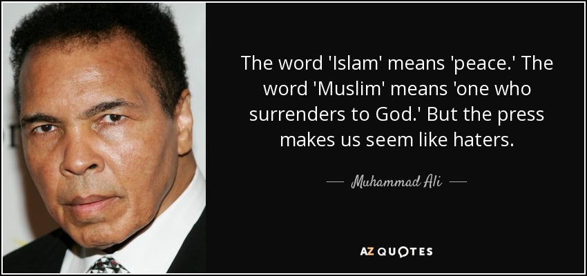 Muhammad Ali Quote The Word Islam Means Peace The Word Muslim Means One