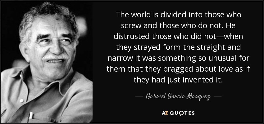 Gabriel Garcia Marquez quote: The world is divided into those who