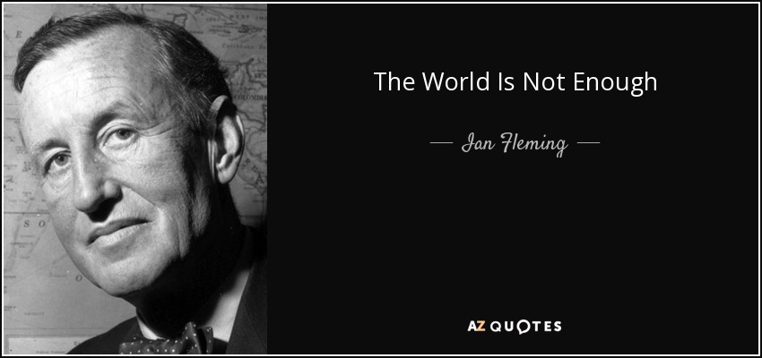 The World Is Not Enough - Ian Fleming
